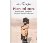 Pietre sul cuore. Diario di Varvar, una bambina scampata al genocidio degli armeni