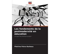 Pietrine Paiva Barbos Les fondements de la postmodernité en éducatio (Tascabile)