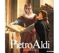 Pietro Aldi. Pittore di storia. Catalogo (Manciano, 1988). Ediz. illustrata
