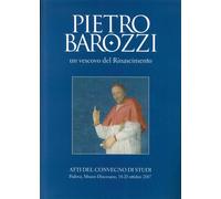 Pietro Barozzi un vescovo del Rinascimento. Atti del Convegno di studi (Padova, 18-20 ottobre 2007)