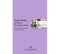 Pietro Bembo, le Prose, la norma e l'uso