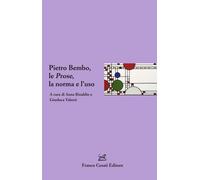 Pietro Bembo, le Prose, la norma e l'uso - 2026 - Cesati