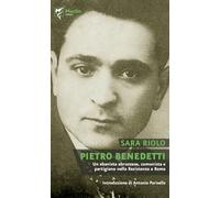 Pietro Benedetti. Un ebanista abruzzese, comunista e partigiano nella Resistenza a Roma