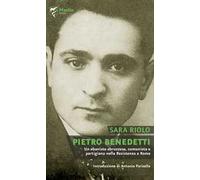 Pietro Benedetti. Un ebanista abruzzese, comunista e partigiano nella Resistenza a Roma