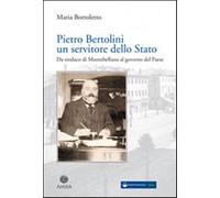 Pietro Bertolini. Un servitore dello Stato. Da sindaco di Montebelluna al ...