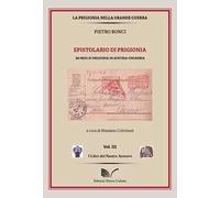 Pietro Bonci. Epistolario di prigionia. 30 mesi di prigionia in Austria-Ungheria