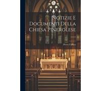 Pietro Caffaro Notizie E Documenti Della Chiesa Pinerolese ...... (Tascabile)
