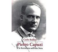 Pietro Capuzzi e la Resistenza nell'Alto Nera