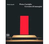 Pietro Carriglio. Un teatro di immagini. Ediz. illustrata