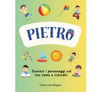 Pietro - Colora il tuo Nome: Libro da Colorare in Italiano