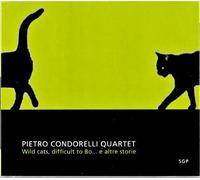 Pietro Condorelli Quartet - Wild Cats Difficult To Be...e Altre Storie - Cd
