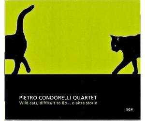 Pietro Condorelli Quartet - Wild Cats Difficult To Be...e Altre Storie - Cd
