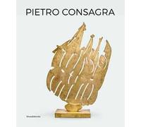Pietro Consagra Scultura in relazione Opere 1947-2004