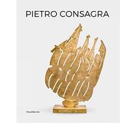 Pietro Consagra Scultura in relazione Opere 1947-2004