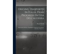 Pietro Cossali Origine, Trasporto In Italia, Primi Progressi (Copertina rigida)