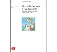 Pietro da Cortona e i Cortoneschi. Giminiani, Romanelli, Baldi, il Borgognone, Ferri. Ediz. illustrata