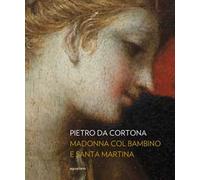 Pietro da Cortona. Madonna col Bambino e santa Martina. Ediz. illustrata