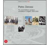 Pietro Derossi. Per un'architettura narrativa. Architetture e progetti 1959-2000