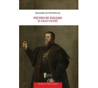 Pietro di Toledo. Il Gran Viceré