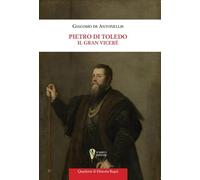 Pietro di Toledo. Il Gran Viceré