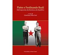Pietro e Ferdinando Reali. Dall'emigrazione alla Resistenza alla Repubblica