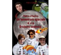 Pietro e Paolino Un’avventura spaziale è = a Eroismo cosmico
