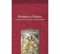 Pietro e Paolo. La «roccia» e il «più piccolo» degli apostoli a c