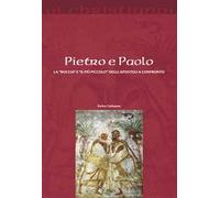Pietro e Paolo. La «roccia» e il «più piccolo» degli apostoli a confronto