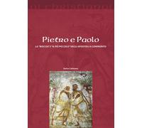 Pietro e Paolo. La «roccia» e il «più piccolo» degli apostoli a confronto [Paper