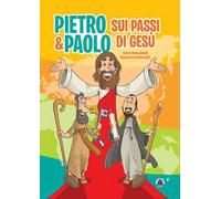 Pietro e Paolo. Sui passi di Gesù