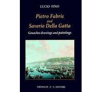 Pietro Fabris and Saverio della Gatta. Gouaches and Drawings of the XVIII Centur