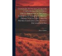 Pietro Fanfani Conti Di Antichi Cavalieri Copiati Da Un Codice Della (Tascabile)