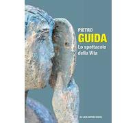 Pietro Guida. Lo spettacolo della vita. Ediz. a colori