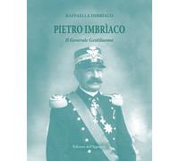Pietro Imbrìaco. Il generale gentiluomo - [Edizioni dell'Ippogrifo]