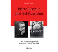 Pietro Leoni e altri del Russicum. I preti licenziati dal Russicum in missione “speciale” in URSS