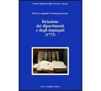 Pietro Leopoldo d'Asburgo Lorena. Relazioni dei dipartimenti e degli impiegati (1773)