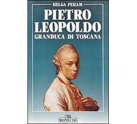 Pietro Leopoldo granduca di Toscana