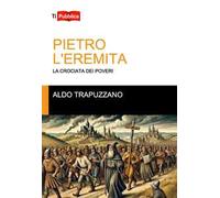 Pietro l'eremita. La crociata dei poveri