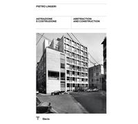 Pietro Lingeri. Astrazione e costruzione-Abstraction and construction. Cat...