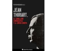 Pietro Missiaggia Jean Thiriart Jean Thiriart, el caballero e (Copertina rigida)