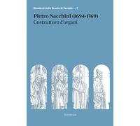Pietro Nacchini (1694-1769). Costruttore d'organi