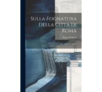 Pietro Narducci Sulla Fognatura Della Città Di Roma (Tascabile)