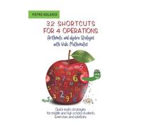 Pietro Nolasco 32 SHORTCUTS FOR FOUR OPERATIONS Arithmetic and algeb (Tascabile)