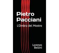 Pietro Pacciani: L'Ombra del Mostro