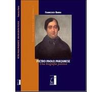 Pietro Paolo Parzanese. Una biografia politica