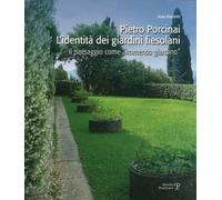 Pietro Porcinai. L'identità dei giardini fiesolani. Il paesaggio come «immenso giardino»
