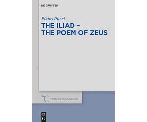 Pietro Pucci The Iliad - the Poem of Zeus (Tascabile)