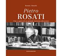 Pietro Rosati. Vita e opere di un grande latinista abruzzese