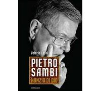 Pietro Sambi. Nunzio di Dio