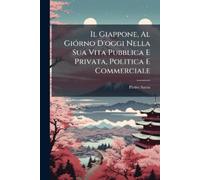 Pietro Savio Il Giappone, Al GiÃ3rno D'oggi Nella Sua Vita Pubblica (Tascabile)